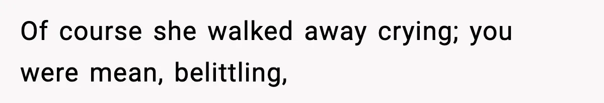 Woman Calls Out Teen For Using Dad’s Credit Card At Store, Husband Thinks She Should Mind Her Own Business Of course she walked away crying; you were mean, belittling,