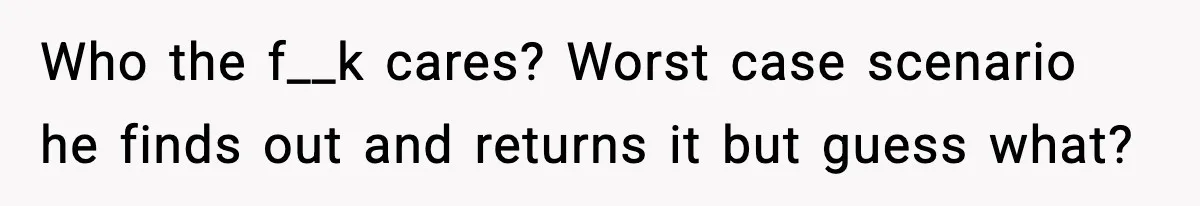 Woman Calls Out Teen For Using Dad’s Credit Card At Store, Husband Thinks She Should Mind Her Own Business Who the f__k cares? Worst case scenario he finds out and returns it but guess what?