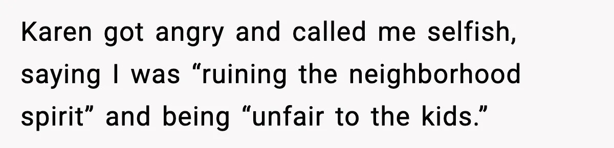 Man Installs Lock After Neighbor Tries Taking Over His Pool And Sets Her Own Rules Karen got angry and called me selfish, saying I was “ruining the neighborhood spirit” and being “unfair to the kids.”