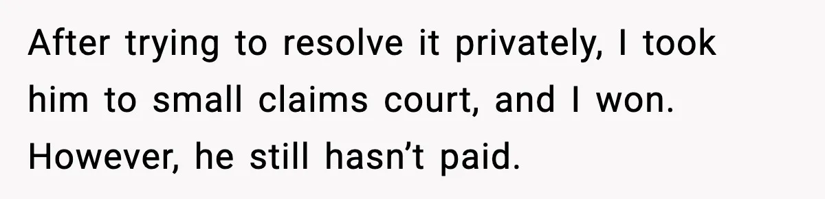 Man Drags BIL to Court After “Prank” Sends Him to ER and Family Loses It After trying to resolve it privately, I took him to small claims court, and I won. However, he still hasn’t paid.