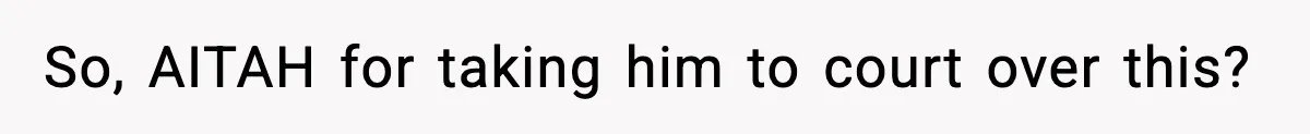 Man Drags BIL to Court After “Prank” Sends Him to ER and Family Loses It So, AITAH for taking him to court over this?