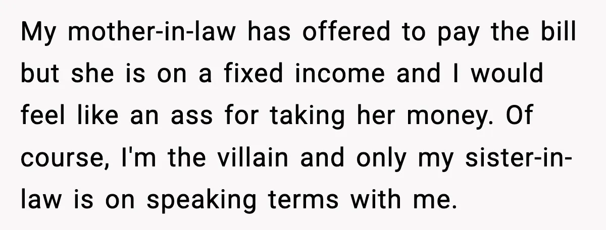 Man Drags BIL to Court After “Prank” Sends Him to ER and Family Loses It My mother-in-law has offered to pay the bill but she is on a fixed income and I would feel like an ass for taking her money. Of course, I'm the...