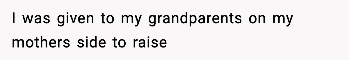 Woman Exposes Parents’ Affair To Both Families, Now Regrets Ruining Their Marriages I was given to my grandparents on my mothers side to raise