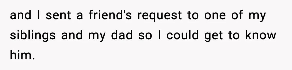 Woman Exposes Parents’ Affair To Both Families, Now Regrets Ruining Their Marriages and I sent a friend's request to one of my siblings and my dad so I could get to know him.
