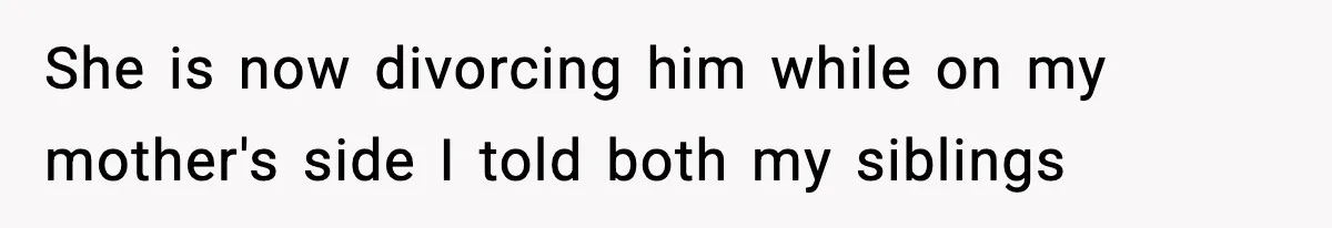 Woman Exposes Parents’ Affair To Both Families, Now Regrets Ruining Their Marriages She is now divorcing him while on my mother's side I told both my siblings