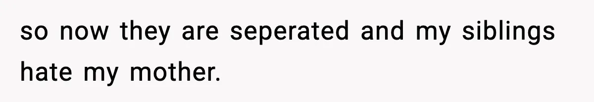 Woman Exposes Parents’ Affair To Both Families, Now Regrets Ruining Their Marriages so now they are seperated and my siblings hate my mother.