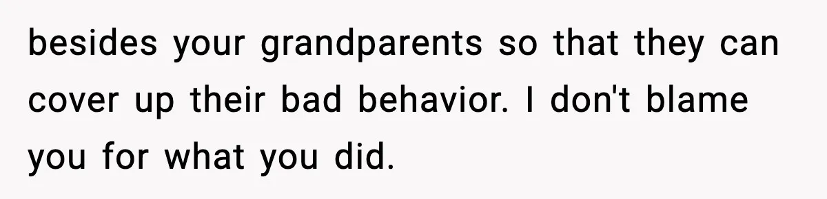 Woman Exposes Parents’ Affair To Both Families, Now Regrets Ruining Their Marriages besides your grandparents so that they can cover up their bad behavior. I don't blame you for what you did.