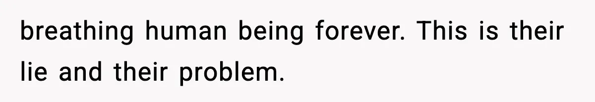 Woman Exposes Parents’ Affair To Both Families, Now Regrets Ruining Their Marriages breathing human being forever. This is their lie and their problem.
