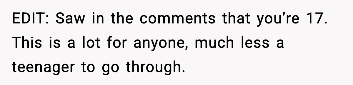 Woman Exposes Parents’ Affair To Both Families, Now Regrets Ruining Their Marriages EDIT: Saw in the comments that you’re 17. This is a lot for anyone, much less a teenager to go through.