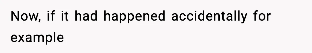 Woman Exposes Parents’ Affair To Both Families, Now Regrets Ruining Their Marriages Now, if it had happened accidentally for example