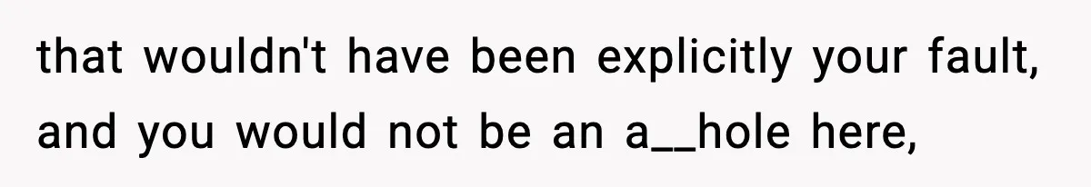 Woman Exposes Parents’ Affair To Both Families, Now Regrets Ruining Their Marriages that wouldn't have been explicitly your fault, and you would not be an a__hole here,