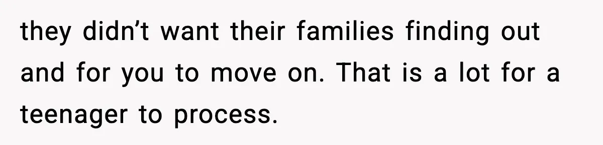 Woman Exposes Parents’ Affair To Both Families, Now Regrets Ruining Their Marriages they didn’t want their families finding out and for you to move on. That is a lot for a teenager to process.