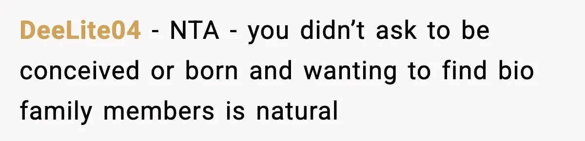 Woman Exposes Parents’ Affair To Both Families, Now Regrets Ruining Their Marriages DeeLite04 − NTA - you didn’t ask to be conceived or born and wanting to find bio family members is natural
