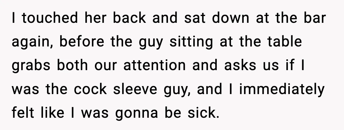 Boyfriend Wonders If He Should Leave After Girlfriend Mocks His Body In Public I touched her back and sat down at the bar again, before the guy sitting at the table grabs both our attention and asks us if I was the cock...