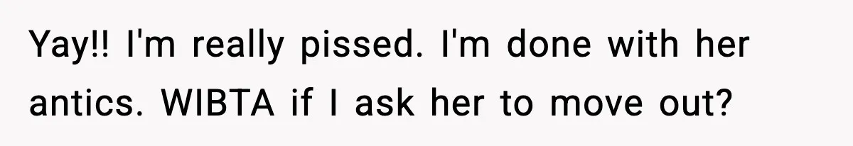 Man Considers Kicking Out Pregnant Wife After She Tries To Test His Loyalty Yay!! I'm really pissed. I'm done with her antics. WIBTA if I ask her to move out?