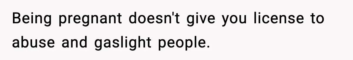 Man Considers Kicking Out Pregnant Wife After She Tries To Test His Loyalty Being pregnant doesn't give you license to abuse and gaslight people.