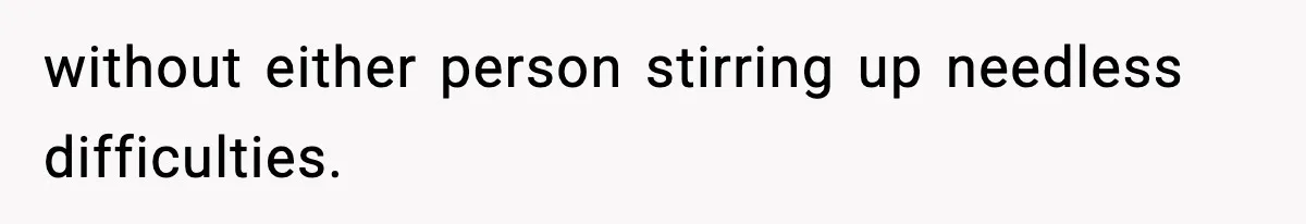 Man Considers Kicking Out Pregnant Wife After She Tries To Test His Loyalty without either person stirring up needless difficulties.