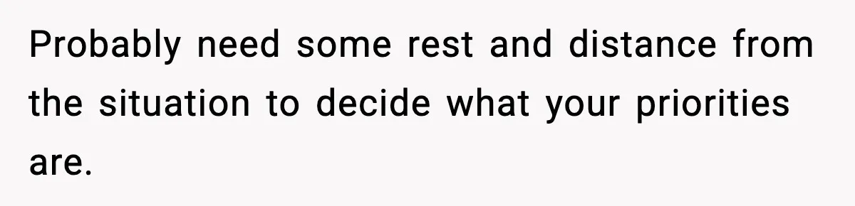 Man Considers Kicking Out Pregnant Wife After She Tries To Test His Loyalty Probably need some rest and distance from the situation to decide what your priorities are.