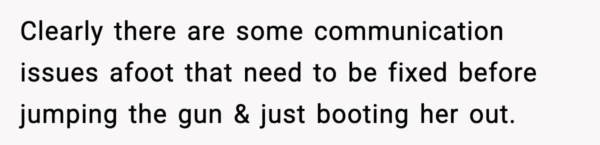 Man Considers Kicking Out Pregnant Wife After She Tries To Test His Loyalty Clearly there are some communication issues afoot that need to be fixed before jumping the gun & just booting her out.