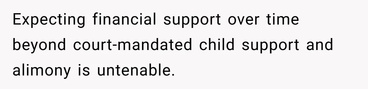 Man Rejects Ex-Wife’s Request for His Car To Help With Her Stress, Now She’s Questioning His Love For Their Kids Expecting financial support over time beyond court-mandated child support and alimony is untenable.