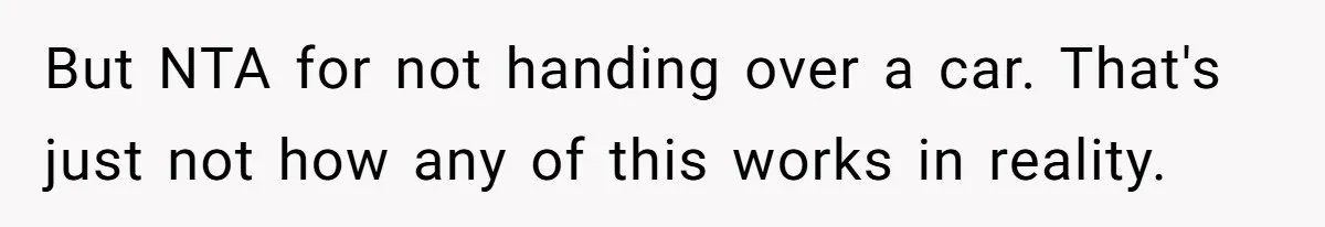 Man Rejects Ex-Wife’s Request for His Car To Help With Her Stress, Now She’s Questioning His Love For Their Kids But NTA for not handing over a car. That's just not how any of this works in reality.