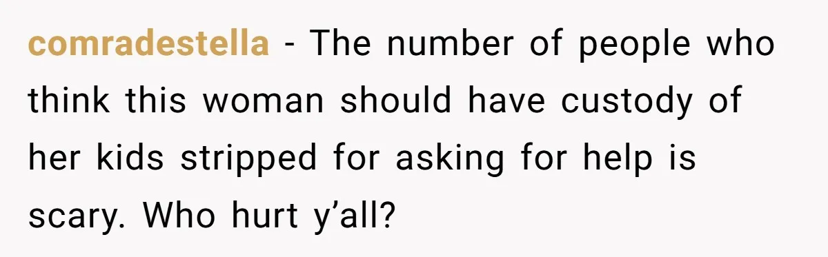 Man Rejects Ex-Wife’s Request for His Car To Help With Her Stress, Now She’s Questioning His Love For Their Kids comradestella − The number of people who think this woman should have custody of her kids stripped for asking for help is scary. Who hurt y’all?