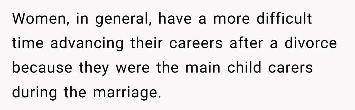 Man Rejects Ex-Wife’s Request for His Car To Help With Her Stress, Now She’s Questioning His Love For Their Kids Women, in general, have a more difficult time advancing their careers after a divorce because they were the main child carers during the marriage.