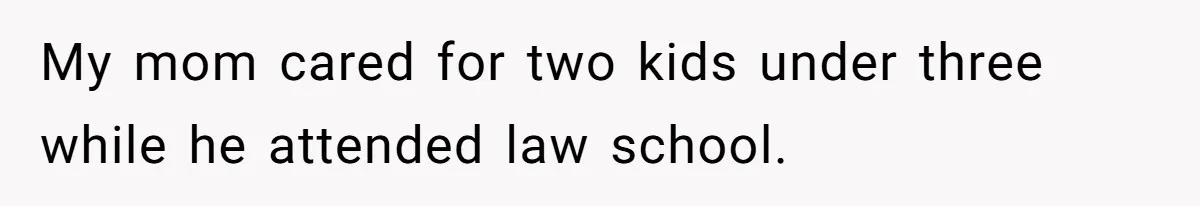 Man Rejects Ex-Wife’s Request for His Car To Help With Her Stress, Now She’s Questioning His Love For Their Kids My mom cared for two kids under three while he attended law school.