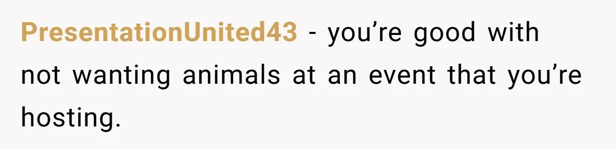 PresentationUnited43 − you’re good with not wanting animals at an event that you’re hosting.