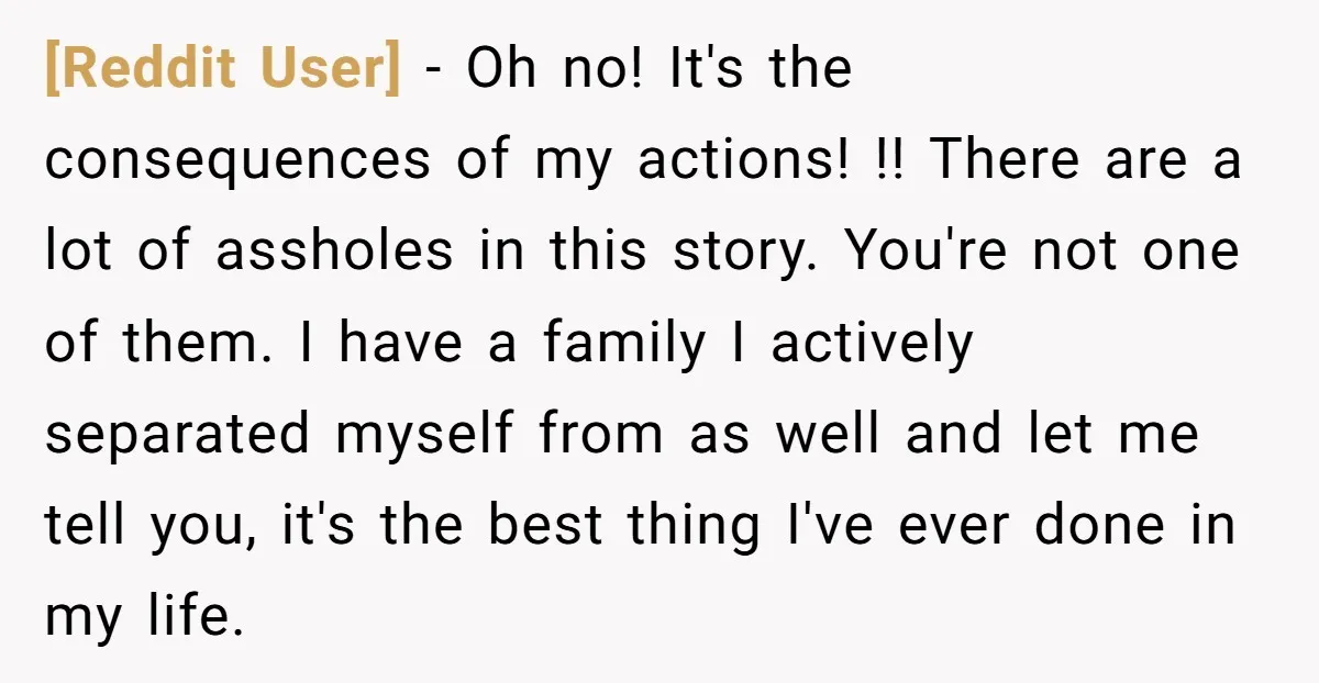 [Reddit User] − Oh no! It's the consequences of my actions! !! There are a lot of assholes in this story. You're not one of them. I have a family...