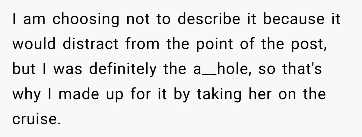 I am choosing not to describe it because it would distract from the point of the post, but I was definitely the a__hole, so that's why I made up for...