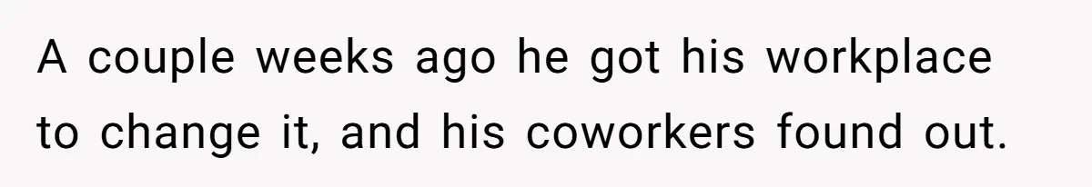 Coworker Shames Married Woman For “Bad Wife Duties,” Gets Hit With A Brutal Reality Check A couple weeks ago he got his workplace to change it, and his coworkers found out.
