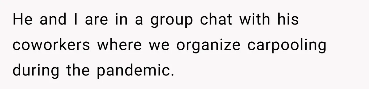 Coworker Shames Married Woman For “Bad Wife Duties,” Gets Hit With A Brutal Reality Check He and I are in a group chat with his coworkers where we organize carpooling during the pandemic.