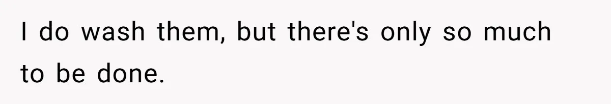Coworker Shames Married Woman For “Bad Wife Duties,” Gets Hit With A Brutal Reality Check I do wash them, but there's only so much to be done.