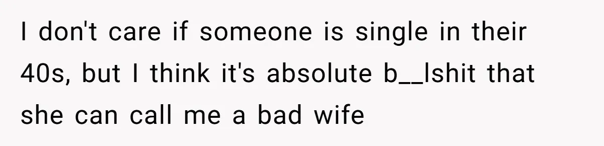Coworker Shames Married Woman For “Bad Wife Duties,” Gets Hit With A Brutal Reality Check I don't care if someone is single in their 40s, but I think it's absolute b__lshit that she can call me a bad wife