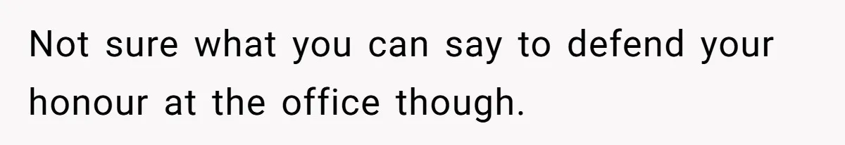 Coworker Shames Married Woman For “Bad Wife Duties,” Gets Hit With A Brutal Reality Check Not sure what you can say to defend your honour at the office though.