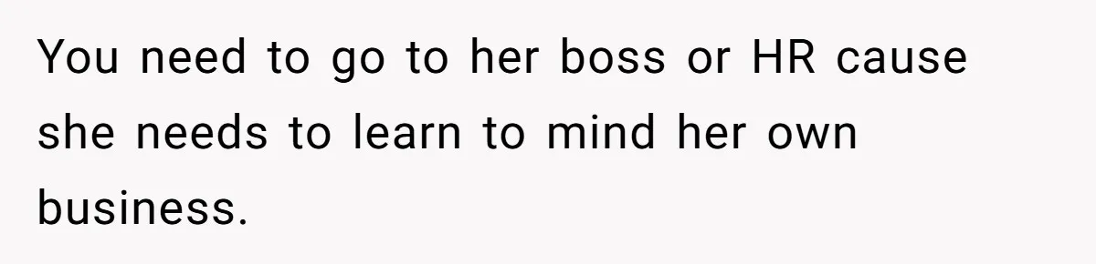 Coworker Shames Married Woman For “Bad Wife Duties,” Gets Hit With A Brutal Reality Check You need to go to her boss or HR cause she needs to learn to mind her own business.