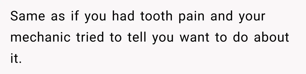 Coworker Shames Married Woman For “Bad Wife Duties,” Gets Hit With A Brutal Reality Check Same as if you had tooth pain and your mechanic tried to tell you want to do about it.