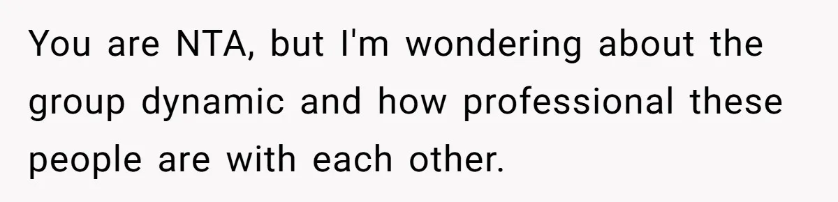 Coworker Shames Married Woman For “Bad Wife Duties,” Gets Hit With A Brutal Reality Check You are NTA, but I'm wondering about the group dynamic and how professional these people are with each other.