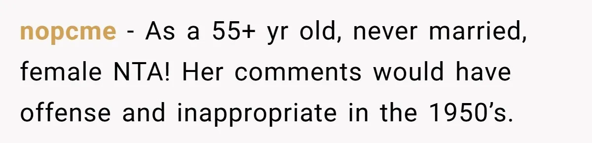 Coworker Shames Married Woman For “Bad Wife Duties,” Gets Hit With A Brutal Reality Check nopcme − As a 55+ yr old, never married, female NTA! Her comments would have offense and inappropriate in the 1950’s.