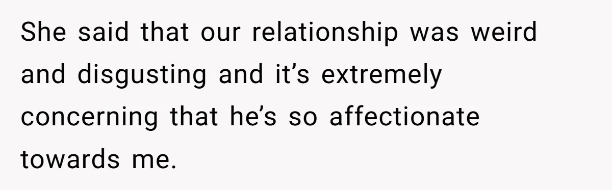 Man Kicks Out Girlfriend After She Calls His Bond With His Brother “Disgusting” She said that our relationship was weird and disgusting and it’s extremely concerning that he’s so affectionate towards me.