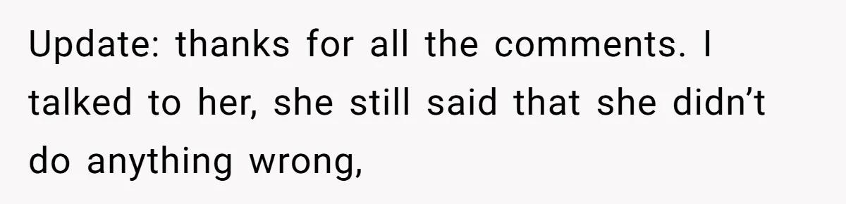 Man Kicks Out Girlfriend After She Calls His Bond With His Brother “Disgusting” Update: thanks for all the comments. I talked to her, she still said that she didn’t do anything wrong,