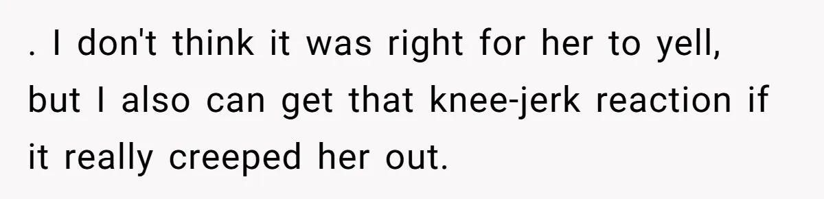 Man Kicks Out Girlfriend After She Calls His Bond With His Brother “Disgusting” . I don't think it was right for her to yell, but I also can get that knee-jerk reaction if it really creeped her out.