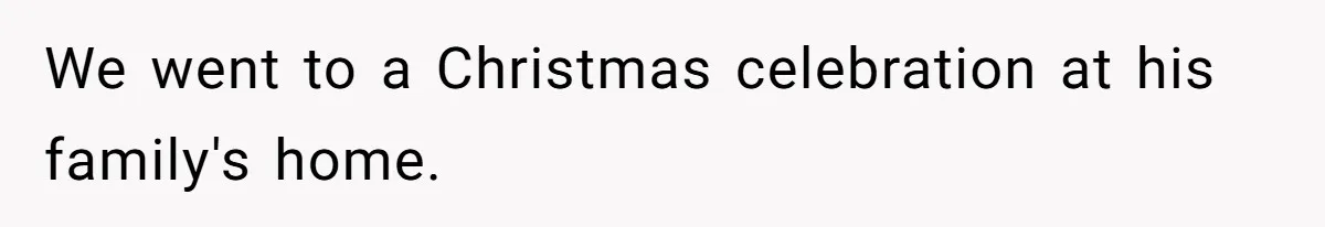 Woman Snaps At Christmas Dinner After Husband Comments On Her Post-Baby Body, Family Watches In Shock We went to a Christmas celebration at his family's home.