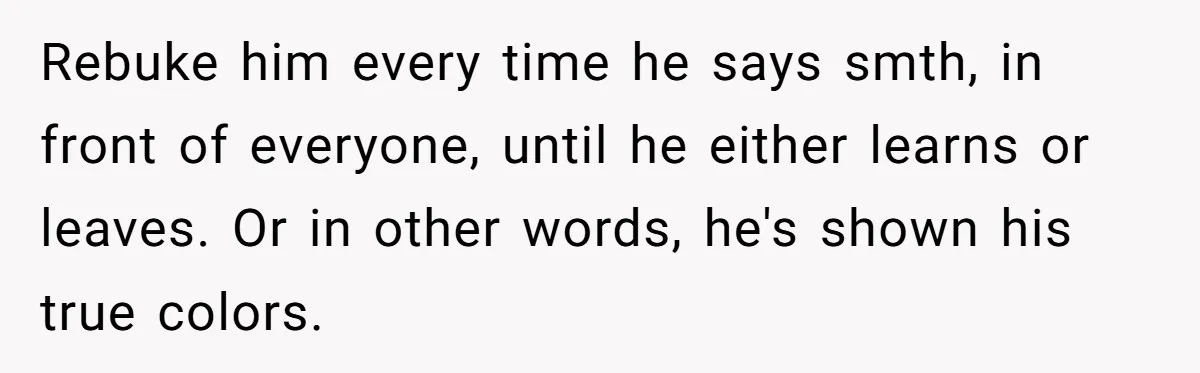 Woman Snaps At Christmas Dinner After Husband Comments On Her Post-Baby Body, Family Watches In Shock Rebuke him every time he says smth, in front of everyone, until he either learns or leaves. Or in other words, he's shown his true colors.