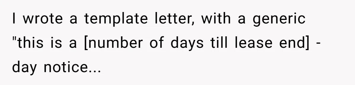 I wrote a template letter, with a generic "this is a [number of days till lease end] - day notice...