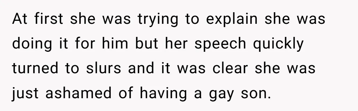 At first she was trying to explain she was doing it for him but her speech quickly turned to slurs and it was clear she was just ashamed of having...