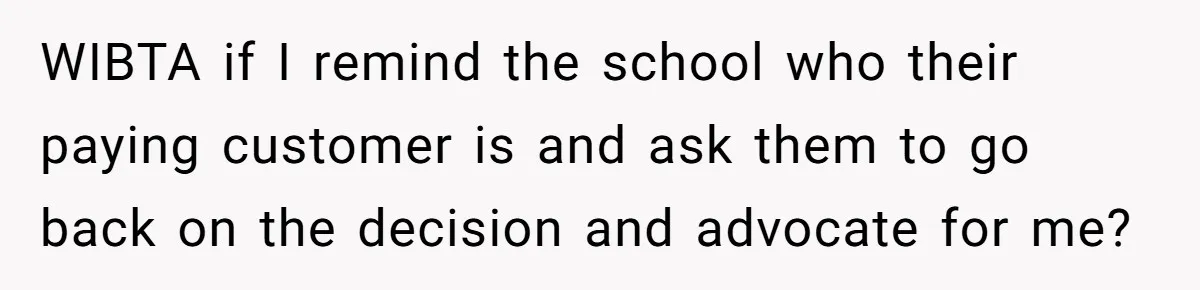 Stepmom Wants To Be Backstage At Dance Recital, But Her Stepdaughter’s Mom Has Other Plans WIBTA if I remind the school who their paying customer is and ask them to go back on the decision and advocate for me?
