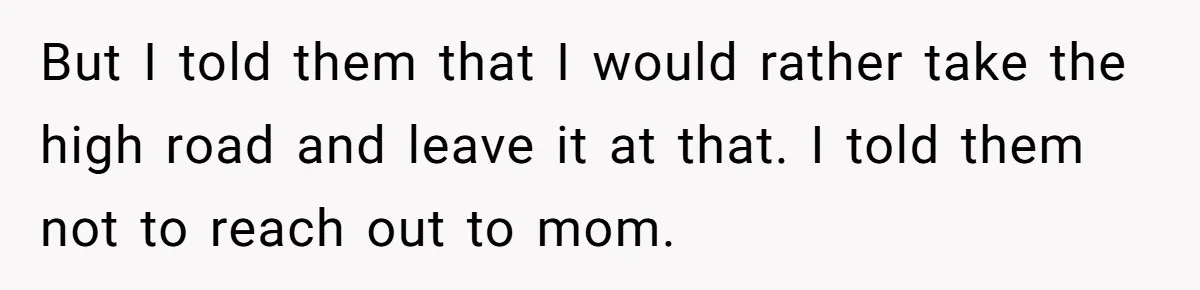 Stepmom Wants To Be Backstage At Dance Recital, But Her Stepdaughter’s Mom Has Other Plans But I told them that I would rather take the high road and leave it at that. I told them not to reach out to mom.