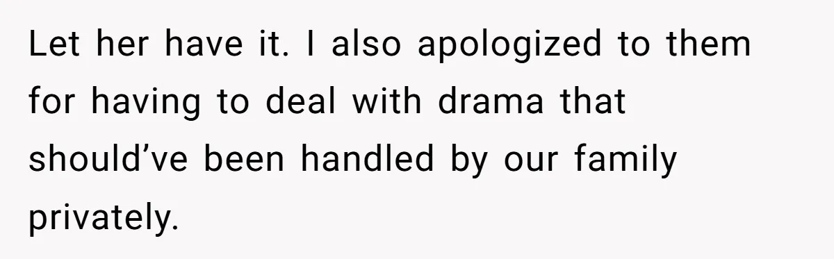 Stepmom Wants To Be Backstage At Dance Recital, But Her Stepdaughter’s Mom Has Other Plans Let her have it. I also apologized to them for having to deal with drama that should’ve been handled by our family privately.